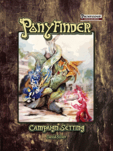 Ponyfinder Campaign Setting by Silver Games, LLC.