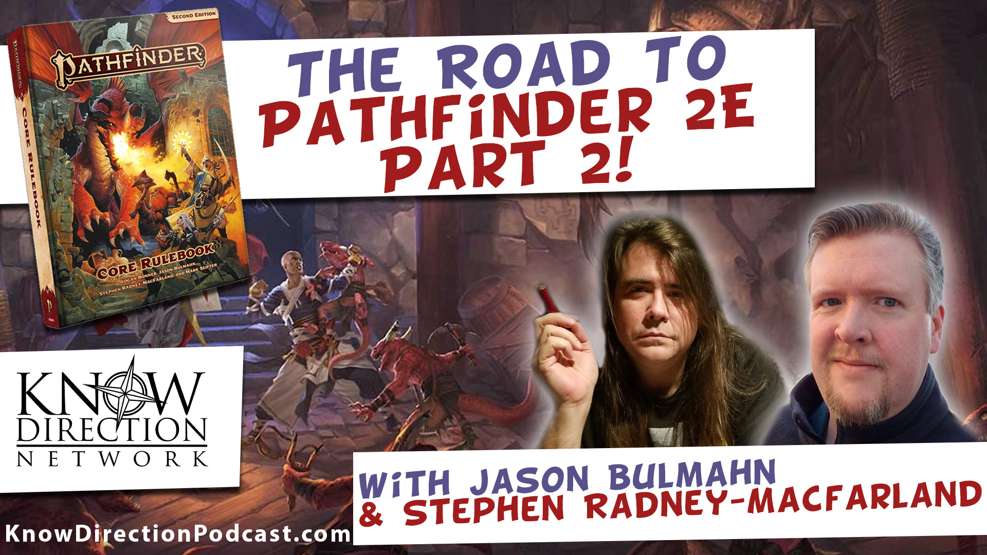 The Road to Pathfinder 2e part 2 with Jason Bulmahn and Stephen Radney-Macfraland